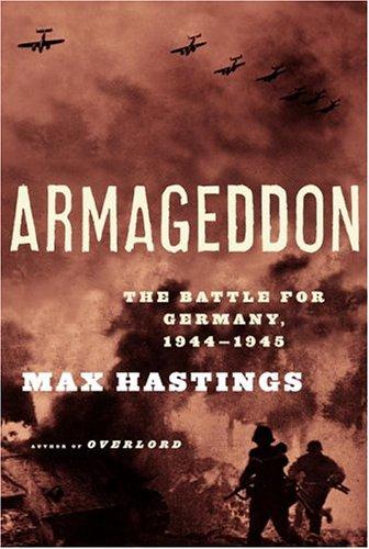 Max Hastings: Armageddon (2004, Knopf)