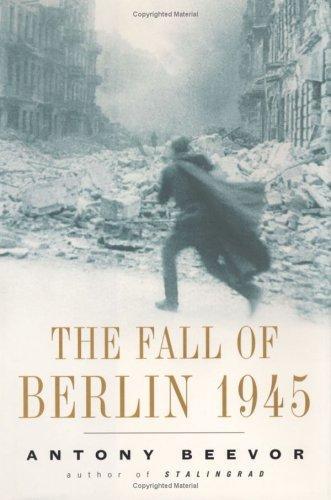 Antony Beevor: The Fall of Berlin 1945 (2002)