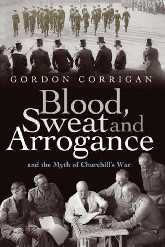 Gordon Corrigan: Blood, sweat and arrogance (Hardcover, 2006, Weidenfeld & Nicolson)