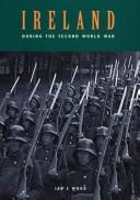 Ian S. Wood: Ireland during the Second World War (2002, Caxton Editions)