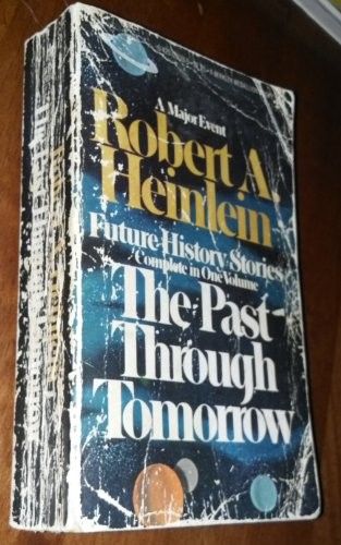 Robert Anson Heinlein: The  past through tomorrow (1975, Berkley Pub. Corp.)