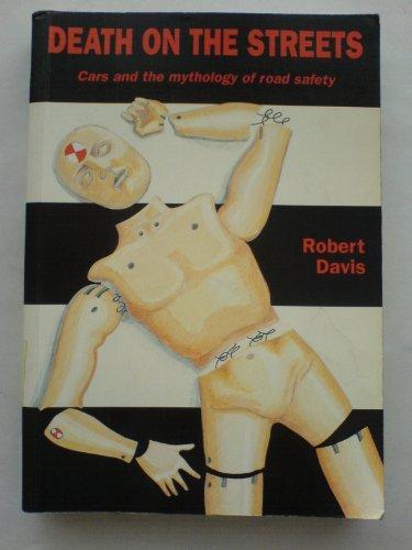 Death on the streets: Cars and the mythology of road safety (1993)