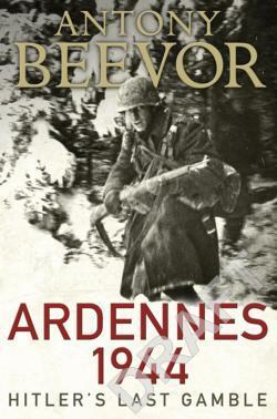 Antony Beevor: Ardennes 1944