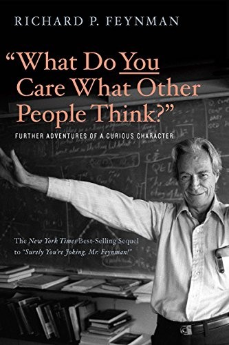 Richard Feynman, Ralph Leighton: "What Do You Care What Other People Think?" (2018, W. W. Norton & Company)