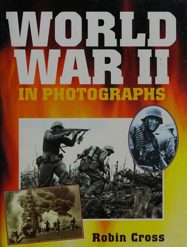 Robin Cross: World War II in Photographs (2001, Parragon)