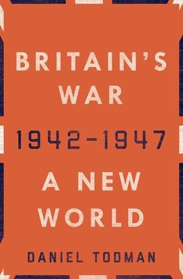 Daniel Todman: Britain's War (2020, Oxford University Press, Incorporated)