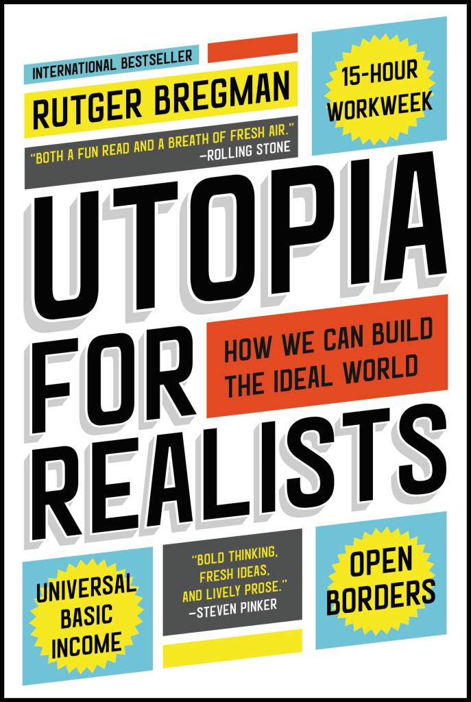 Rutger Bregman: Utopia for Realists (2017, Little Brown & Company)