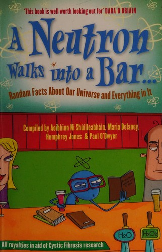 Science140: A neutron walks into a bar-- random facts and big ideas about our universe and everything in it (2012, Hachette Books Ireland)