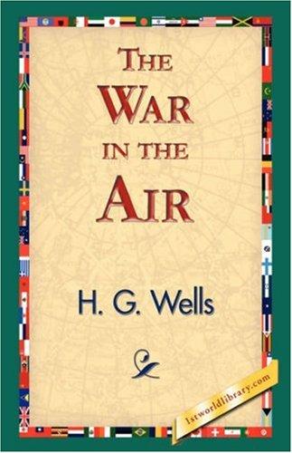 H. G. Wells: The War in the Air (Paperback, 2007, 1st World Library - Literary Society)