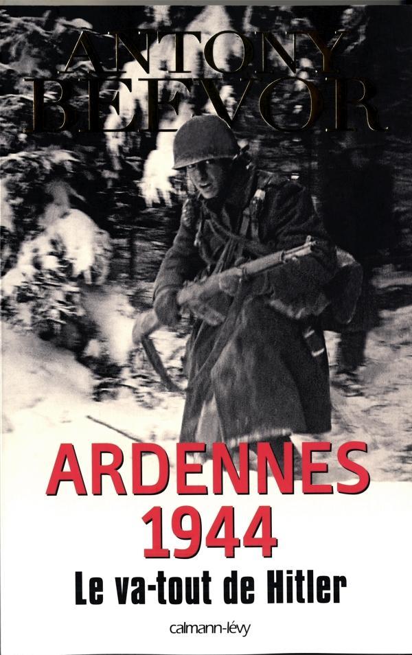 Antony Beevor: Ardennes 1944 : le va-tout de Hitler (French language, 2015, Calmann-Lévy)