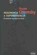 Noam Chomsky: Hegemonia O Supervivencia (Paperback, Spanish language, 2004, Grupo Editorial Norma)