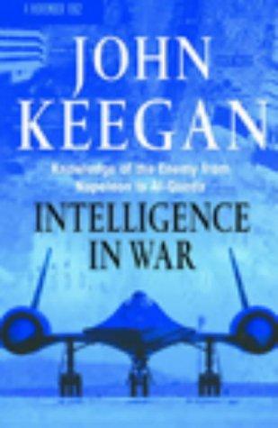 INTELLIGENCE IN WAR: KNOWLEDGE OF THE ENEMY FROM NAPOLEON TO AL-QAEDA (Hardcover, 2003, HUTCHINSON)