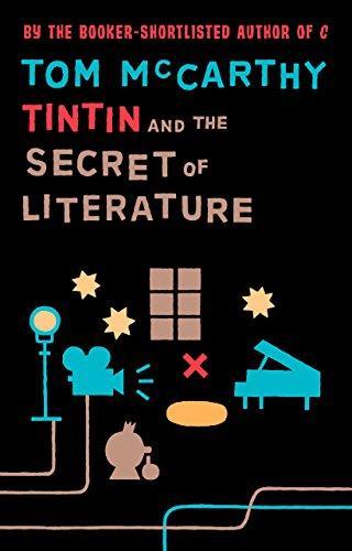 Tom McCarthy: Tintin and the Secret of Literature (2012)