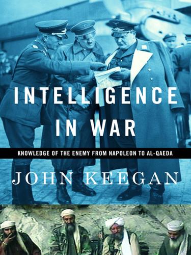 John Keegan: Intelligence in War (EBook, 2003, Knopf Doubleday Publishing Group)