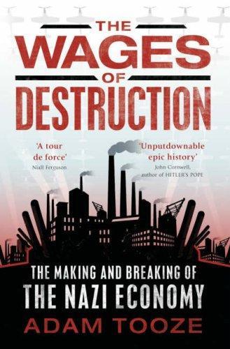 The Wages of Destruction : The Making and Breaking of the Nazi Economy (2006)