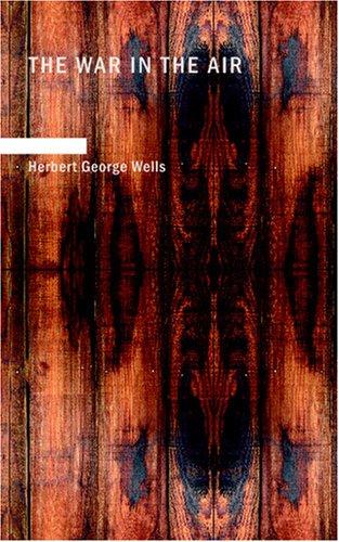 H. G. Wells: The War in the Air (Paperback, 2007, BiblioBazaar)