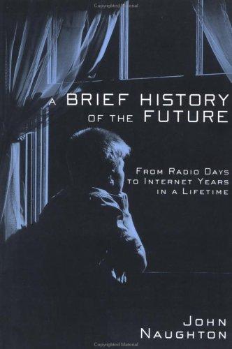 John Naughton: A Brief History of the Future (Paperback, 2001, Overlook TP)