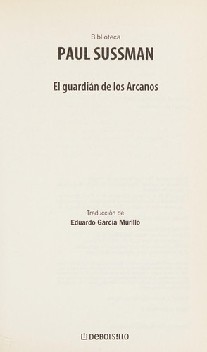 El guardián de los arcanos (Spanish language, 2006, Debolsillo, Distributed by Random House)