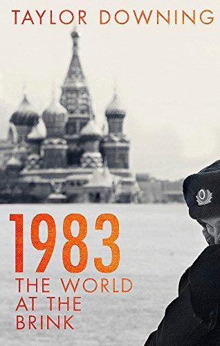 Taylor Downing: 1983: The World at the Brink (2018)