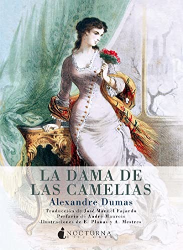 José Manuel Fajardo González, André Maurois, E. Planas, A. Mestres, Alexandre Dumas: La dama de las camelias (Paperback, Nocturna Ediciones)