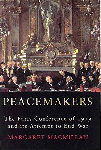 Peacemakers : The Paris Peace Conference of 1919 and Its Attempt to End War (2001)