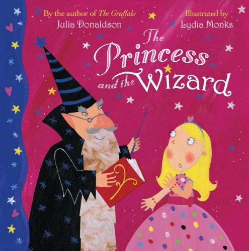 Julia Donaldson: The Princess and the Wizard (Hardcover, 2006, Macmillan Children's Books)
