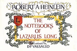 Robert Anson Heinlein: The notebooks of Lazarus Long (1978, Putnam)