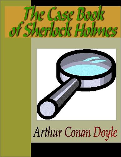 Arthur Conan Doyle: The Case Book of Sherlock Holmes (EBook, 2004, NuVision Publications)