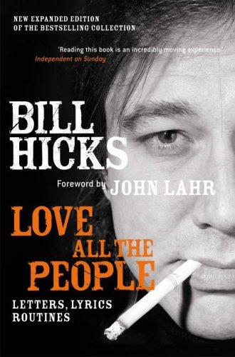 Bill Hicks: Love All the People (Paperback, 2005, Constable and Robinson)