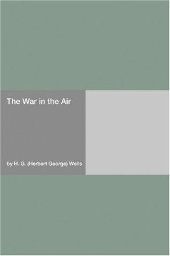 H. G. Wells: The War in the Air (Paperback, 2006, Hard Press)