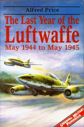 Alfred Price: The Last Year of the Luftwaffe (Paperback, 1995, Arms & Armour)