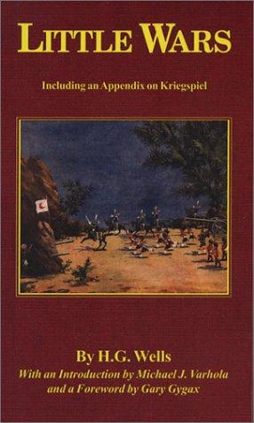 H. G. Wells, Gary Gygax, Michael J. Varhola, Diane K. Varhola: Little Wars (2004, Skirmisher Publishing)