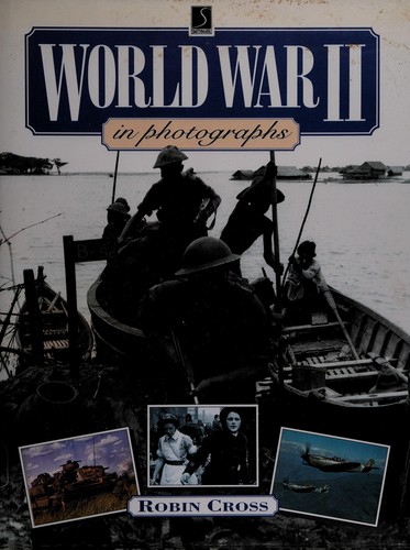 Robin Cross: World War II in photographs (Hardcover, 1996, Smithmark Publishers)