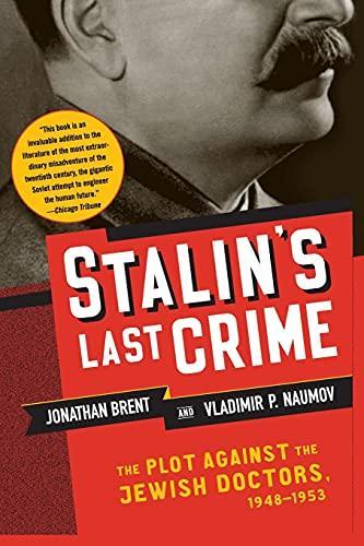 Jonathan Brent, Vladimir Naumov: Stalin's Last Crime : The Plot Against the Jewish Doctors, 1948-1953 (2004)