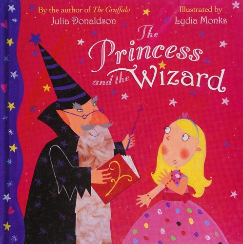 Julia Donaldson: The Princess and the Wizard (2009, Macmillan Children's Books)