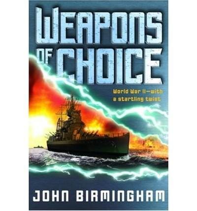 John Birmingham: Weapons of Choice (2004)